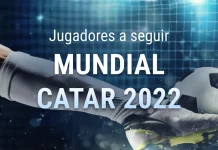 Top Jugadores a seguir - Mundial Catar 2022