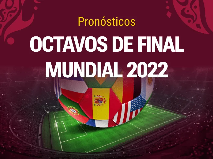 Pronósticos Octavos final - Mundial Catar 2022