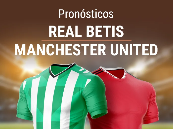 Pronósticos Real Betis - Manchester United