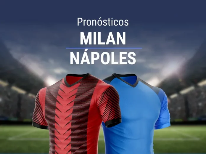 Pronósticos Milan - Nápoles