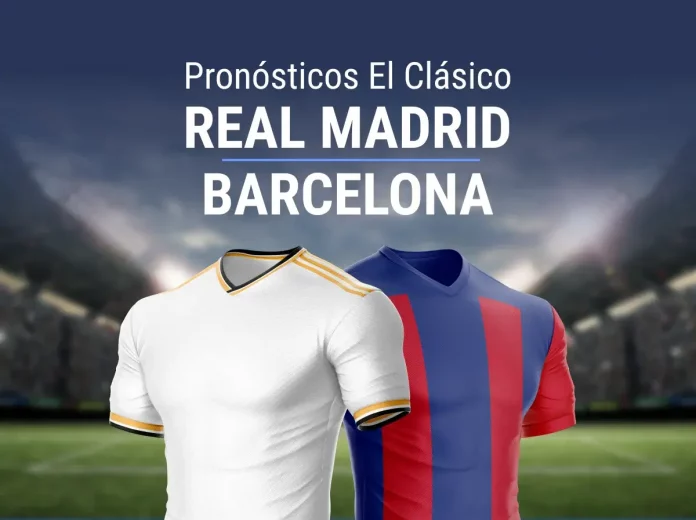 Pronósticos El Clásico: Real Madrid - Barcelona