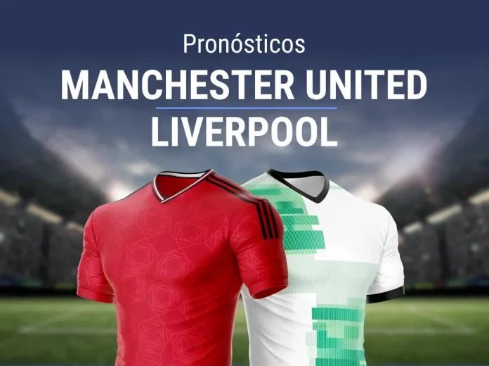 Pronósticos Manchester United - Liverpool