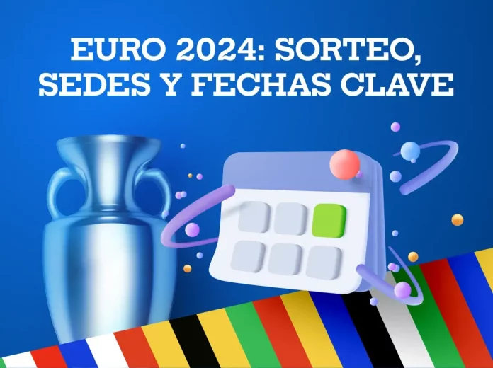 EURO 2024: Sorteo, sedes y fechas clave