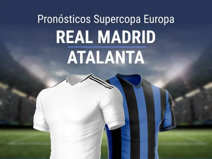 Apuestas Supercopa Europa: pronósticos Real Madrid - Atalanta