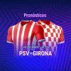 Pronósticos PSV - Girona