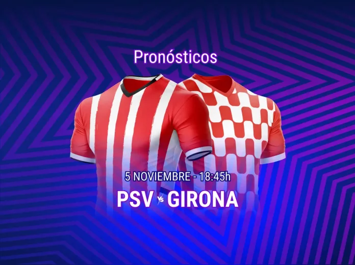 Pronósticos PSV - Girona