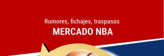 Mercado NBA: rumores, fichajes y traspasos