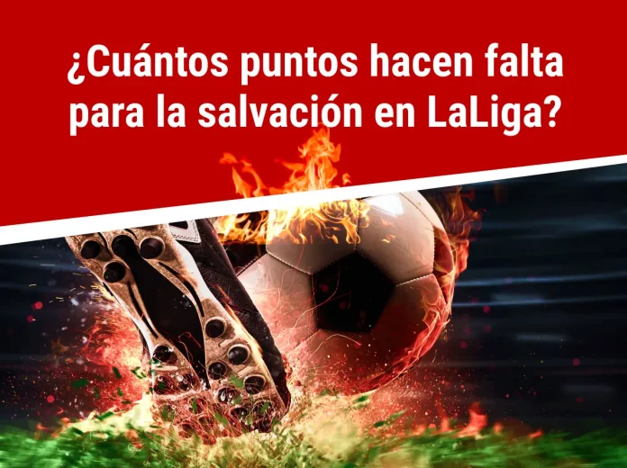 ¿Cuántos puntos hacen falta para la salvación en LaLiga?