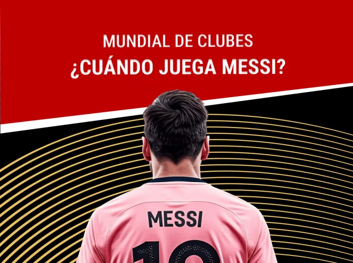 ¿Cuándo juega Messi?