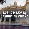 Mejores casinos de España