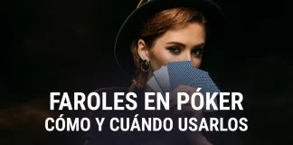 Cómo y cuándo usar faroles en Póker
