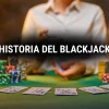 Blackjack: origen y evolución
