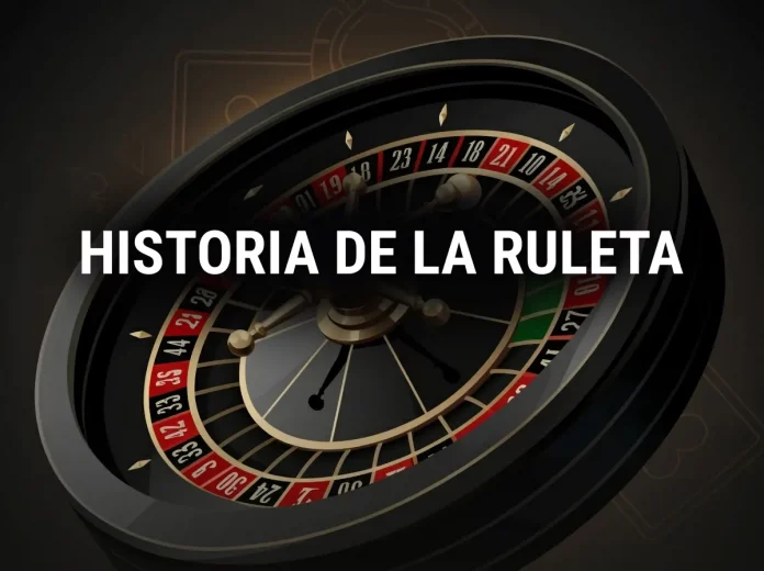 Ruleta: origen y evolución