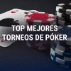 Grandes torneos de Póker