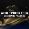 WPT: funcionamiento, calendario y ranking