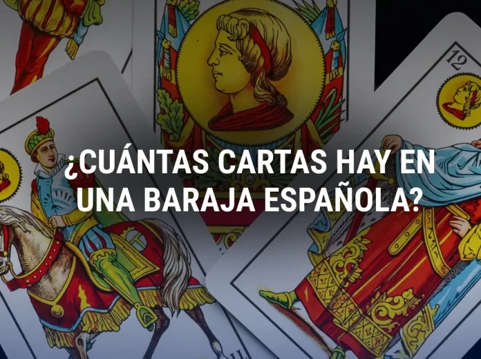 Cuántas cartas hay en la baraja española