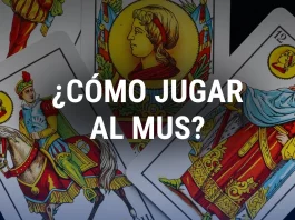 ¿Cómo jugar al Mus? Guía