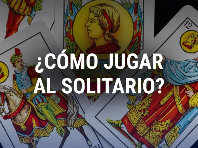 ¿Cómo jugar al Solitario? Guía