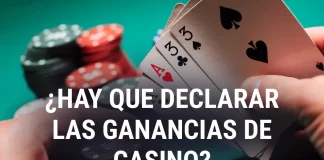 ¿Hay que declarar las ganancias de Casino? ¿Cómo se hace?