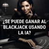 ¿se puede ganar al Blackjack usando la IA?